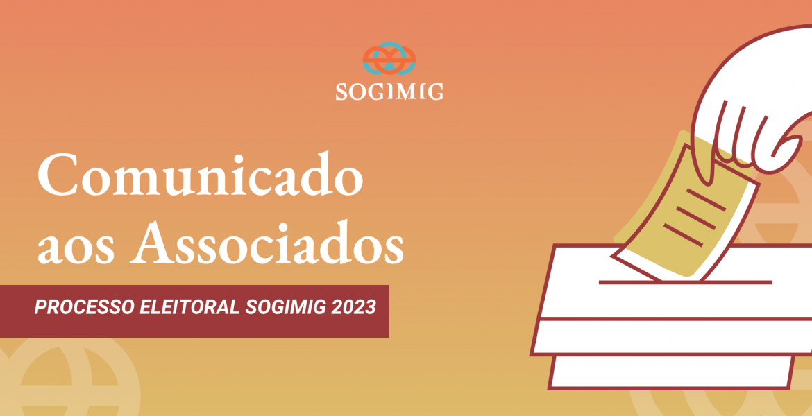Comunicado aos associados: Eleições SOGIMIG 2023